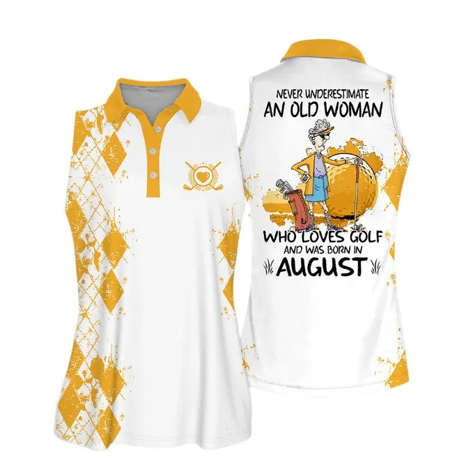 Sleeveless Women Polo Shirt For Ladies, Never underestimate an old woman who loves golf and was born in August, Golf Shirt